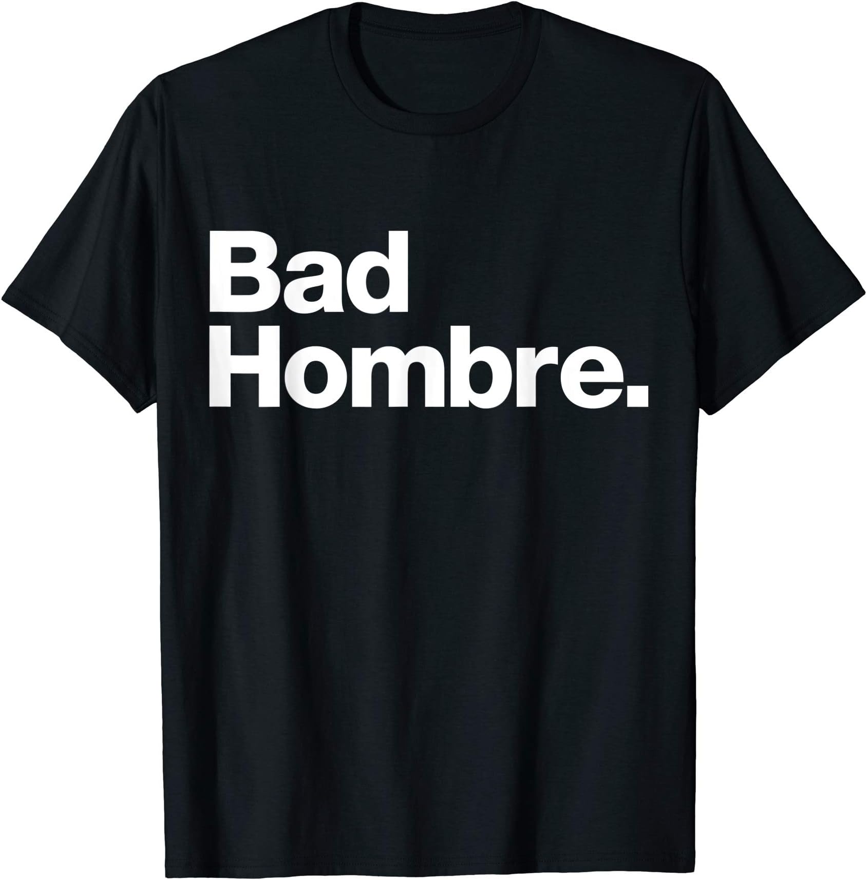 Bad Hombres VoteBad Hombre | A design that says Bad Hombre T-Shirt