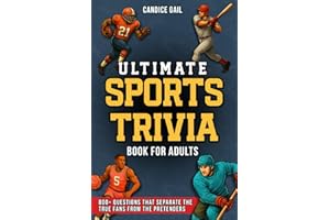 Ultimate Sports Trivia Book For Adults: 800+ Questions That Separate The True Fans From The Pretenders