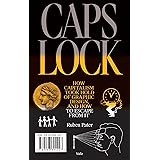 CAPS LOCK: How Capitalism Took Hold of Graphic Design, and How to Escape from It