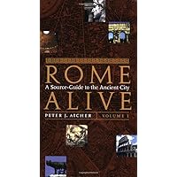 Rome Alive: A Source-Guide to the Ancient City, Vol. 1