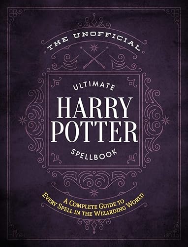 Download The Unofficial Ultimate Harry Potter Spellbook: A Complete Reference Guide to Every Spell in the Wizarding World PDF