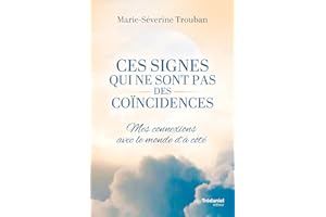 Ces signes qui ne sont pas des coïncidences - Mes connexions avec le monde d'à-côté (French Edition)