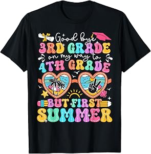 Goodbye 3rd Grade Graduation to 4th Grade But First Summer T-Shirt