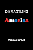 Dismantling America: and other controversial essays