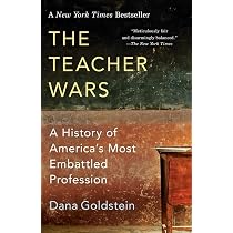 The Teacher Wars: A History of America's Most Embattled Profession: Goldstein, Dana: 9780345803627: Amazon.com: Books