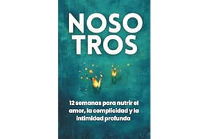 Nosotros: 12 semanas para nutrir el amor, la complicidad y la intimidad profunda: Diario de pareja inspirado en Gottman, Chap