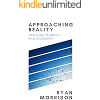 Approaching Reality: Through Mindful Photography book cover Approaching Reality: Through Mindful Photography book cover