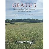 Grasses: Understanding Their Structure and Identification: A Self-Guiding Instruction Manual