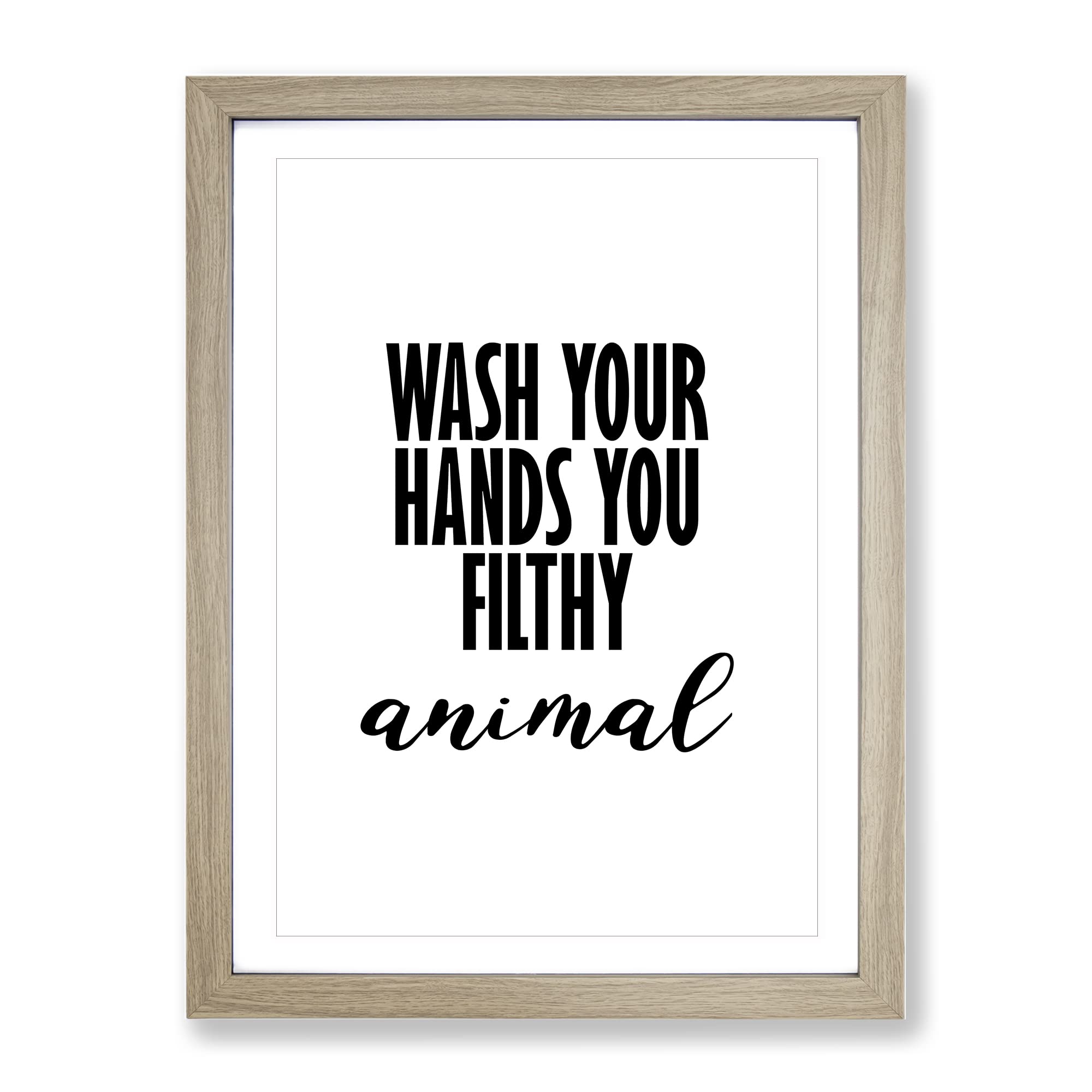 Wash Your Hands You Filthy Animal Typography Quote Framed Wall Art Print, Ready to Hang Picture for Living Room Bedroom Home Office Décor, Oak A4 (34 x 25 cm)