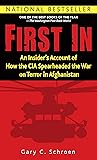 First In: An Insider's Account of How the CIA Spearheaded the War on Terror in Afghanistan