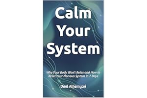 Calm Your System: Why Your Body Won't Relax and How to Reset Your Nervous System in 7 Days