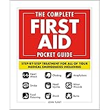 The Complete First Aid Pocket Guide: Step-by-Step Treatment for All of Your Medical Emergencies Including • Heart Attack • St
