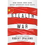 Stealth War: How China Took Over While America's Elite Slept