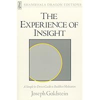 The Experience of Insight: A Simple and Direct Guide to Buddhist Meditation (Shambhala Dragon Editions)