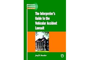 The Interpreter's Guide to the Vehicular Accident Lawsuit (Professional Interpreting in the Real World Book 1)