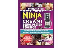 Ninja Creami Deluxe Protein Cookbook: Your Ultimate Guide to Healthy Ice Creams, Milkshakes, and More Frozen Treats for Summer