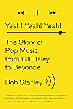 Yeah! Yeah! Yeah!: The Story of Pop Music from Bill Haley to Beyoncé
