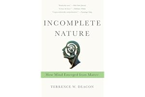 Incomplete Nature: How Mind Emerged from Matter