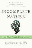Incomplete Nature: How Mind Emerged from Matter