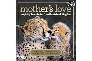 Mother's Love: Inspiring True Stories From the Animal Kingdom