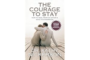 The Courage to Stay: How to Heal From an Affair and Save Your Marriage