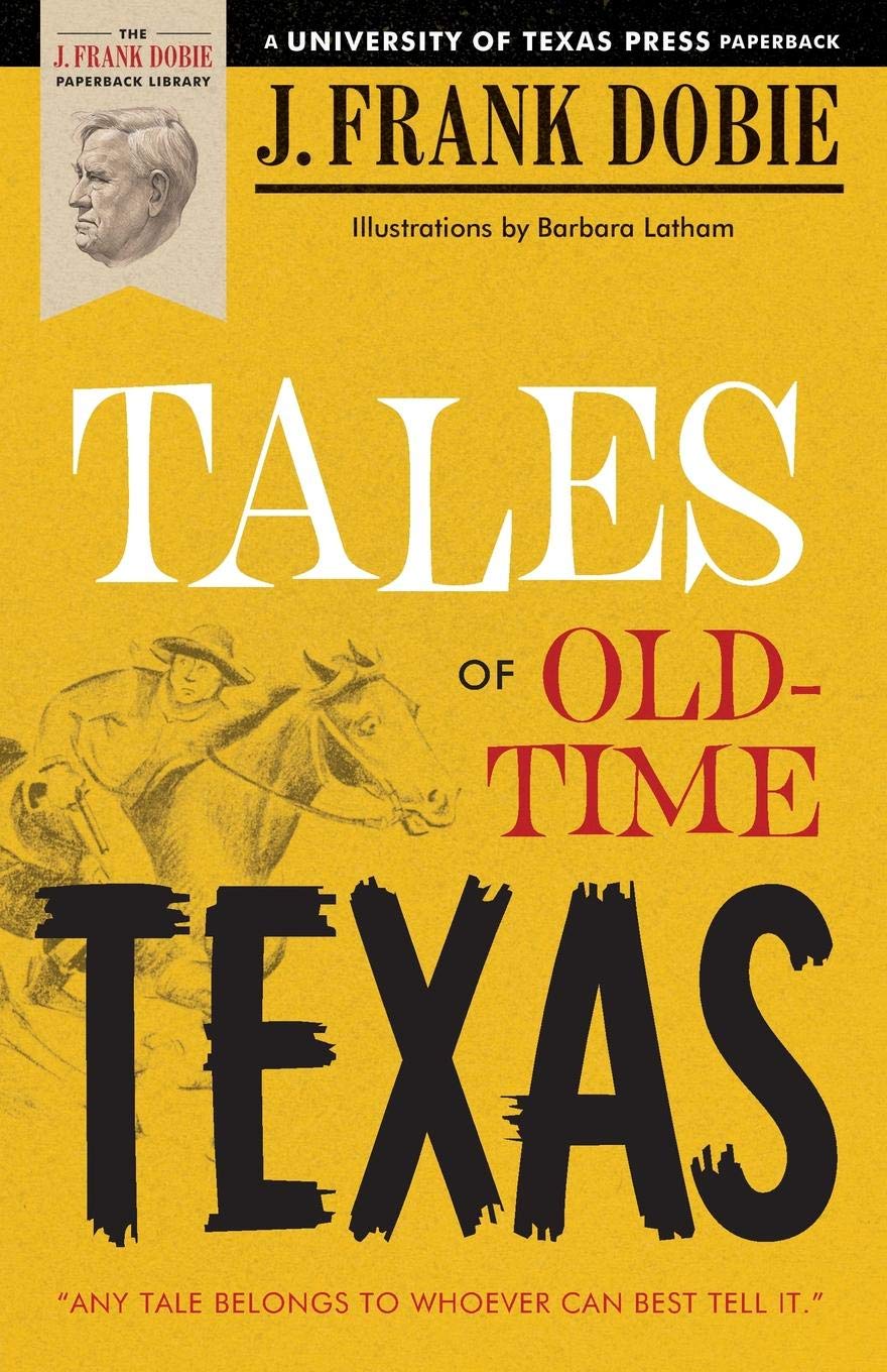Tales Of Old Time Texas J Frank Dobie Barbara Latham