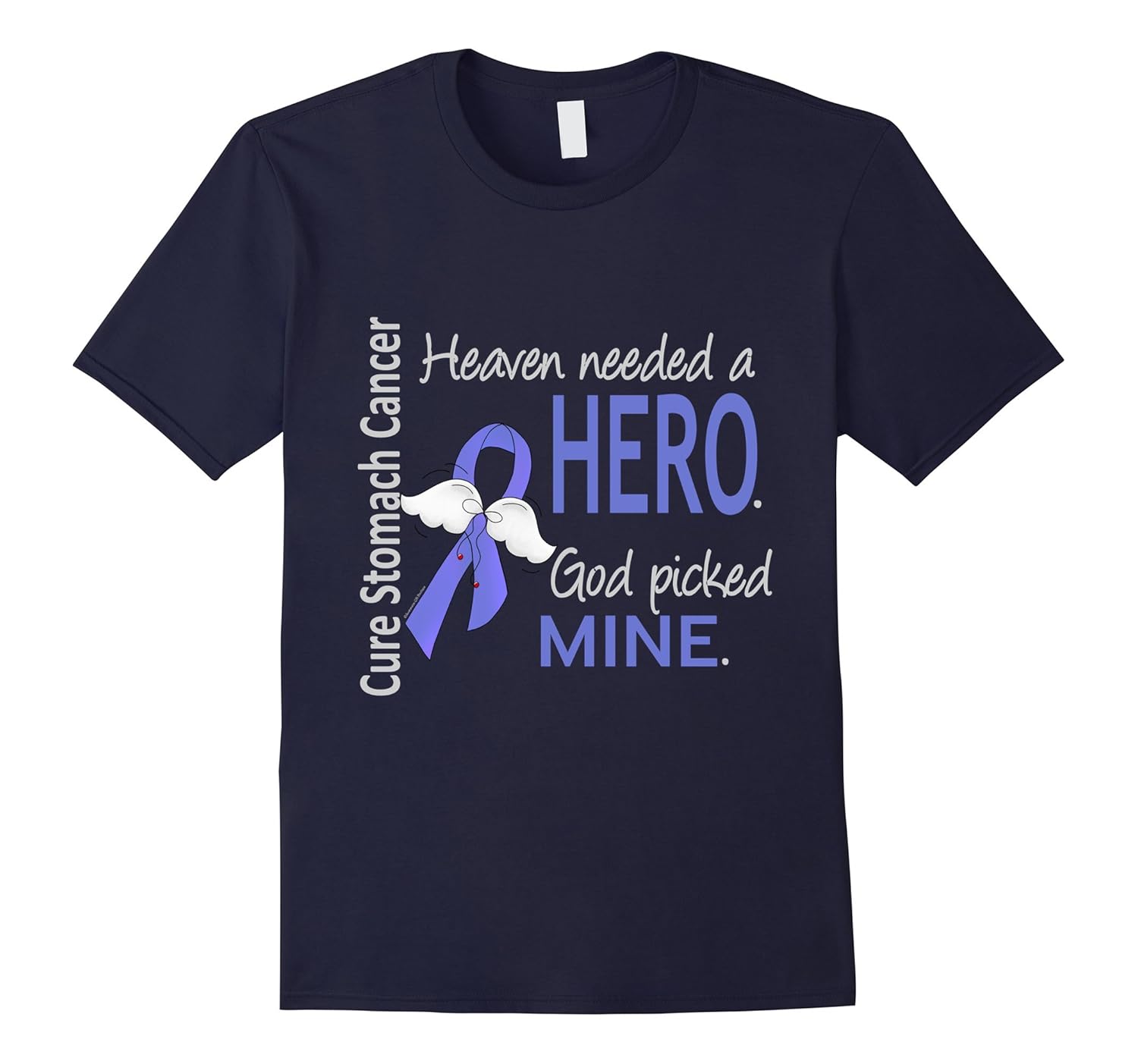 Stomach Cancer T-Shirt Heaven Needed a Hero God Picked Mine-ANZ