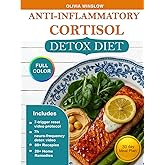 Anti-Inflammatory Cortisol Detox Diet: 30-Day Meal Plan with 80+ Quick & Easy Recipes to Reduce Stress and Belly Fat — Plus 20+ Natural Remedies for Deep Sleep and Hormone Balance