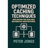Optimized Caching Techniques: Application for Scalable Distributed Architectures