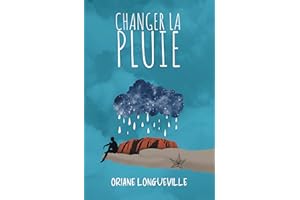 Changer la pluie: Renaître après le deuil (roman feel good, road trip en Australie) (French Edition)
