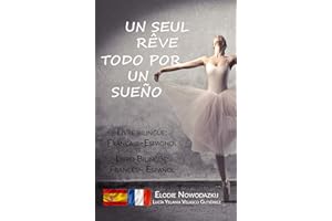 Un seul rêve / Todo por un sueño (livre bilingue: français – espagnol): Libro Bilingüe: Español - Francés (French Edition)