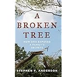 A Broken Tree: How DNA Exposed a Family's Secrets