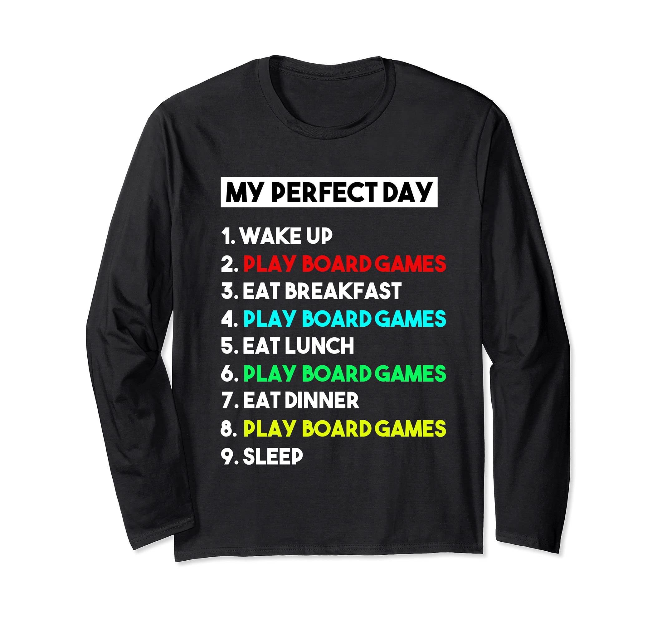My Perfect Day Play Board Games for Board Games Long Sleeve T-Shirt