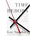 Time Reborn: From the Crisis in Physics to the Future of the Universe