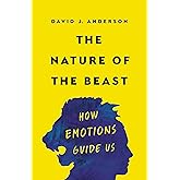 The Nature of the Beast: How Emotions Guide Us