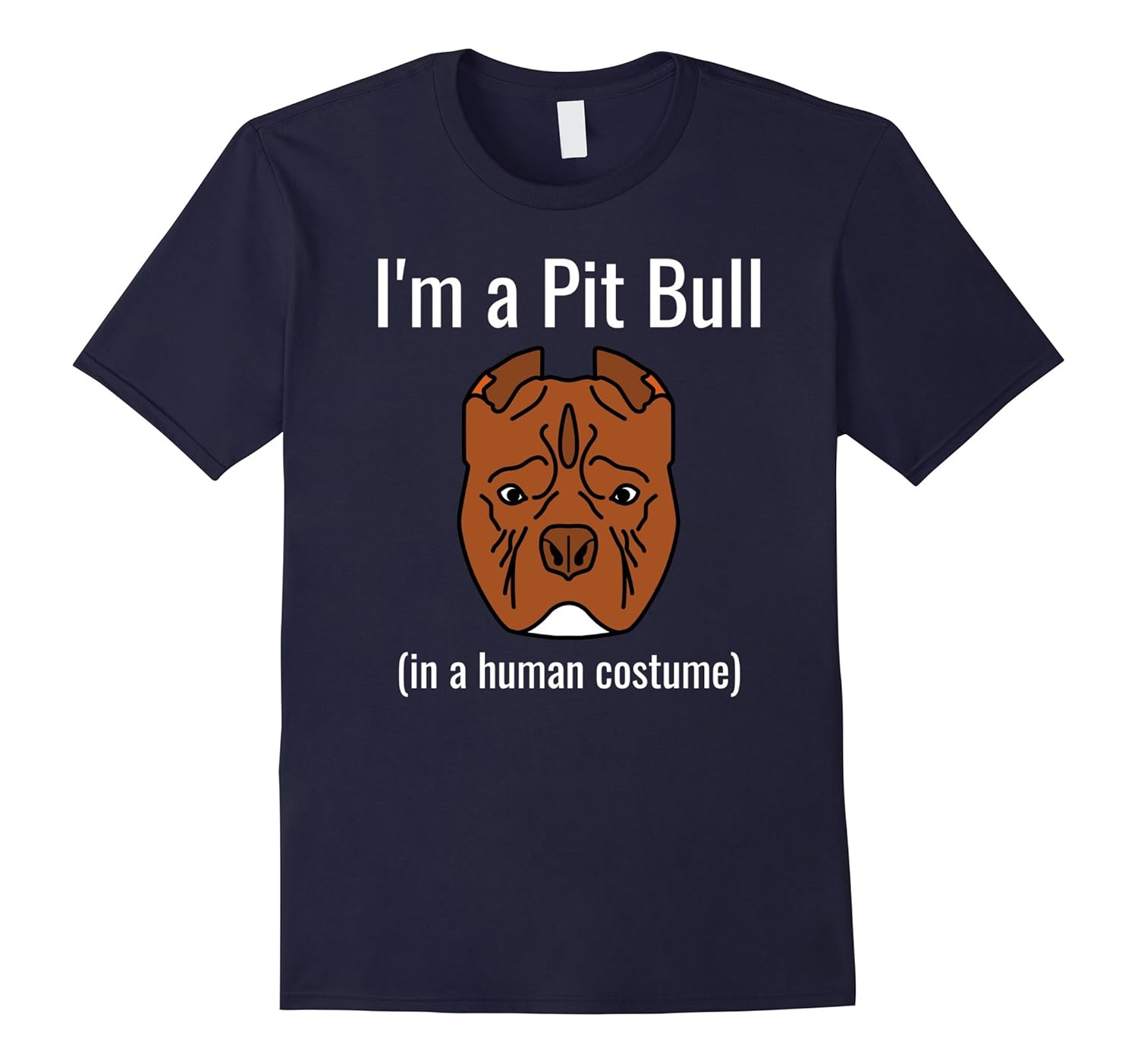 I'm a Pit Bull in a Human Costume Funny Dog T-Shirt-Art