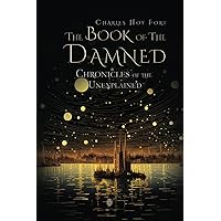 The Complete Writings of Charles Fort: The Book of the