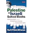 Palestine in Israeli School Books: Ideology and Propaganda in Education (Library of Modern Middle East Studies)