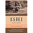 Ishi in Two Worlds A Biography of the Last Wild Indian in North America