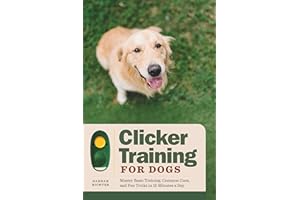Clicker Training for Dogs: Master Basic Training, Common Cues, and Fun Tricks in 15 Minutes a Day