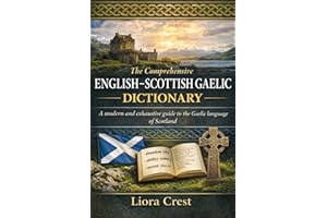The Comprehensive English–Scottish Gaelic Dictionary: A modern and exhaustive guide to the Gaelic language of Scotland