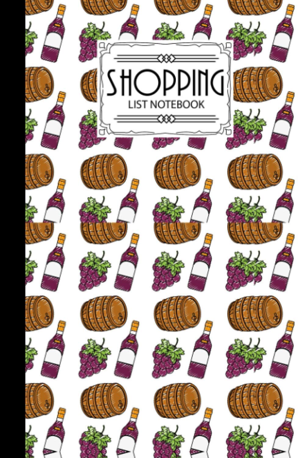 Shopping List Notebook: wine Shopping List Notebook, Shopping List of The Weekday, 120 Pages, Size 6" x 9"