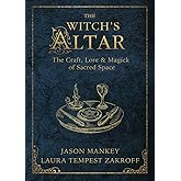 The Witch's Altar: The Craft, Lore & Magick of Sacred Space (The Witch's Tools Series, 7)