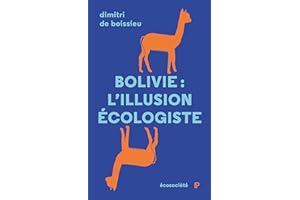 Bolivie: l'illusion écologiste: Voyage entre nature et politique au pays d'Evo Morales (French Edition)