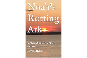 Noah's Rotting Ark : A Chronicle from One Who Survived