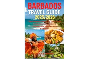 BARBADOS TRAVEL GUIDE 2025/2026: The Complete 2025/2026 Travel Guide to Beaches, Culture, Rum & Unforgettable Experiences in 