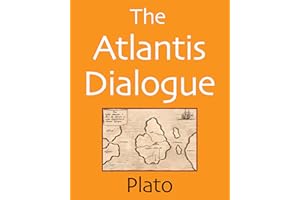 The Atlantis Dialogue: The Original Story of the Lost City, Civilization, Continent, and Empire
