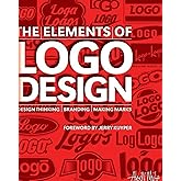 The Elements of Logo Design: Design Thinking, Branding, Making Marks