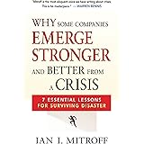 Why Some Companies Emerge Stronger and Better from a Crisis: 7 Essential Lessons for Surviving Disaster