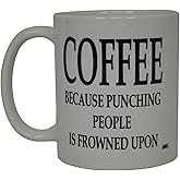 Rogue River Tactical Funny Coffee Mug Coffee Because Punching People Is Frowned Upon Sarcastic Novelty Cup Joke Great Gag Gift